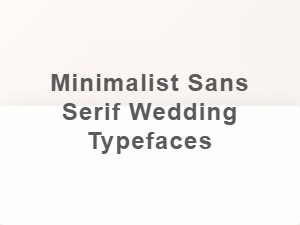 Minimalist Sans Serif Wedding Typefaces